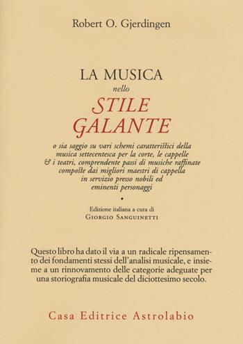La musica nello stile galante - Robert Gjerdingen - Libro Astrolabio Ubaldini 2017, Adagio | Libraccio.it