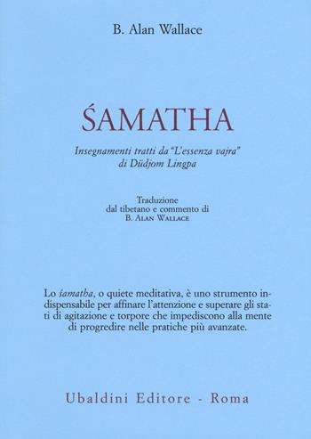 Samatha. Insegnamenti tratti da «L'essenza vajra» di Düdjom Lingpa - B. Alan Wallace - Libro Astrolabio Ubaldini 2017, Civiltà dell'Oriente | Libraccio.it