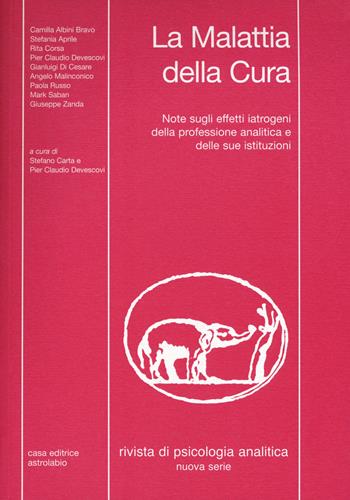 Rivista di psicologia analitica. Nuova serie (2017). Vol. 43: La malattia della cura. Note sugli effetti iatrogeni della professione analitica e delle sue istituzioni  - Libro Astrolabio Ubaldini 2017 | Libraccio.it
