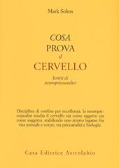 Cosa prova il cervello. Scritti di neuropsicoanalisi