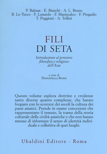 Fili di seta. Introduzione al pensiero filosofico e religioso dell'Asia  - Libro Astrolabio Ubaldini 2018, Civiltà dell'Oriente | Libraccio.it