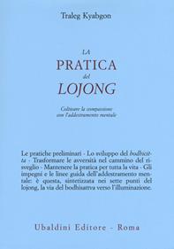 La pratica del lojong. Coltivare la compassione con l'addestramento mentale - Traleg Kyabgon - Libro Astrolabio Ubaldini 2018, Civiltà dell'Oriente | Libraccio.it