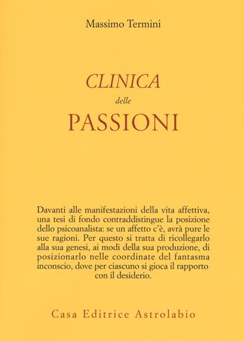 Clinica delle passioni - Massimo Termini - Libro Astrolabio Ubaldini 2018, Psiche e coscienza | Libraccio.it