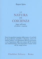 La natura della coscienza. Saggi sull'unità di mente e materia