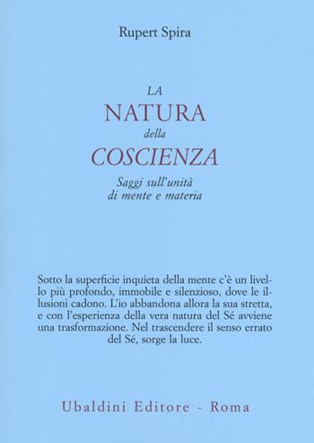 La natura della coscienza. Saggi sull'unità di mente e materia - Rupert Spira - Libro Astrolabio Ubaldini 2018, Ulisse | Libraccio.it