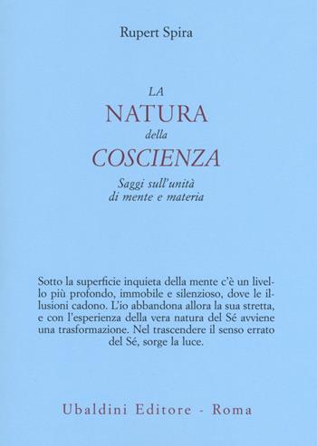 La natura della coscienza. Saggi sull'unità di mente e materia - Rupert Spira - Libro Astrolabio Ubaldini 2018, Ulisse | Libraccio.it