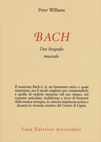 Bach. Una biografia musicale - T. A. Williams - Libro Astrolabio Ubaldini 2019, Adagio | Libraccio.it