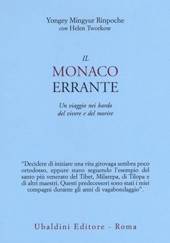 Il monaco errante. Un viaggio nei bardo del vivere e del morire - Yongey (Rinpoche) Mingyur, Helen Tworkov - Libro Astrolabio Ubaldini 2019, Civiltà dell'Oriente | Libraccio.it