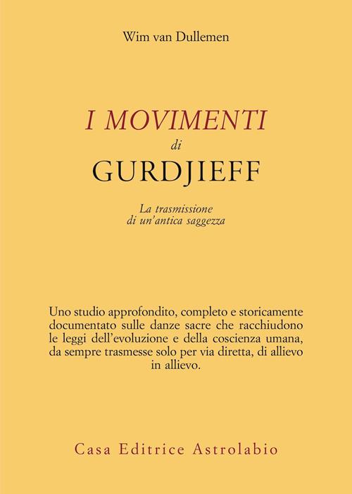 I movimenti di Gurdjieff. La trasmissione di un'antica saggezza - Wim van  Dullemen - Libro Astrolabio Ubaldini