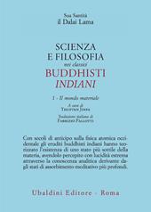 Scienza e filosofia nei classici buddhisti indiani. Vol. 1: Il mondo materiale