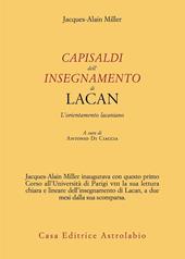 Capisaldi dell'insegnamento di Lacan. L’orientamento lacaniano