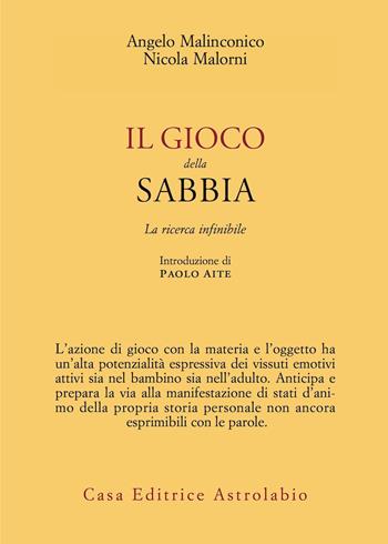 Il gioco della sabbia. La ricerca infinibile - Angelo Malinconico, Nicola Malorni - Libro Astrolabio Ubaldini 2020, Psiche e coscienza | Libraccio.it