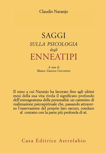 Saggi sulla psicologia degli enneatipi - Claudio Naranjo - Libro Astrolabio Ubaldini 2021, Psiche e coscienza | Libraccio.it