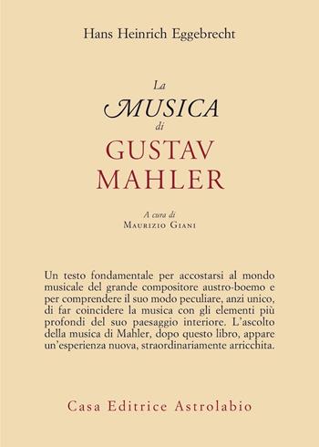 La musica di Gustav Mahler - Hans Heinrich Eggebrecht - Libro Astrolabio Ubaldini 2023, Adagio | Libraccio.it