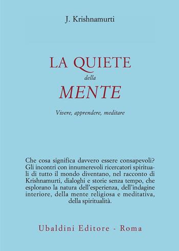 La quiete della mente. Vivere, apprendere, meditare - Jiddu Krishnamurti - Libro Astrolabio Ubaldini 2021, Ulisse | Libraccio.it