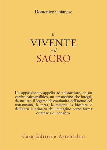 Il vivente e il sacro - Domenico Chianese - Libro Astrolabio Ubaldini 2021, Psiche e coscienza | Libraccio.it