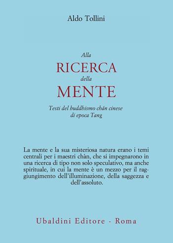 Alla ricerca della mente. Testi del buddhismo chán cinese di epoca Tang - Aldo Tollini - Libro Astrolabio Ubaldini 2021, Civiltà dell'Oriente | Libraccio.it