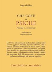 Che cos'è la psiche. Filosofia e neuroscienze