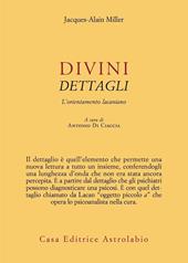 Divini dettagli. L’orientamento lacaniano