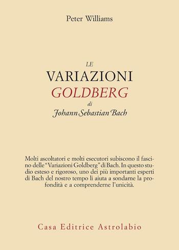 Le variazioni Goldberg di Johann Sebastian Bach - Peter Williams - Libro Astrolabio Ubaldini 2024, Adagio | Libraccio.it