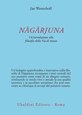 Nagarjuna. Un'introduzione alla filosofia della Via di mezzo