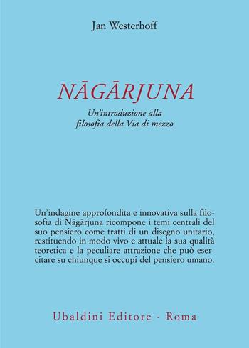 Nagarjuna. Un'introduzione alla filosofia della Via di mezzo - Jan Westerhoff - Libro Astrolabio Ubaldini 2022, Civiltà dell'Oriente | Libraccio.it