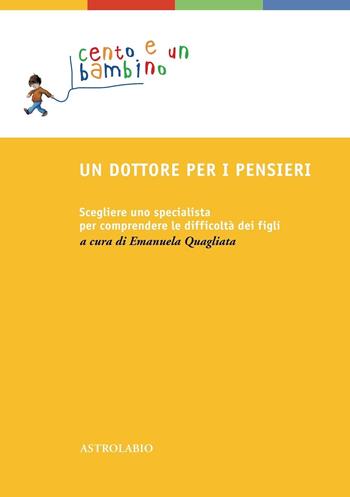 Un dottore per i pensieri. Scegliere uno specialista per comprendere le difficoltà dei figli - Cruciani - Libro Astrolabio Ubaldini 2022, Cento e un bambino | Libraccio.it
