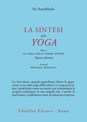 La sintesi dello yoga. Nuova ediz.. Vol. 1: Lo yoga delle opere divine