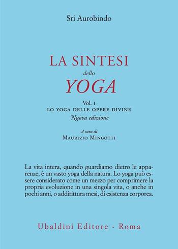 La sintesi dello yoga. Nuova ediz.. Vol. 1: Lo yoga delle opere divine - Aurobindo (sri) - Libro Astrolabio Ubaldini 2022, Civiltà dell'Oriente | Libraccio.it