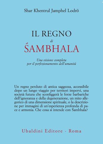 Il regno di Sambhala. Una visione completa per il perfezionamento dell'umanità - Khentrul (Rinpoche) - Libro Astrolabio Ubaldini 2022, Civiltà dell'Oriente | Libraccio.it