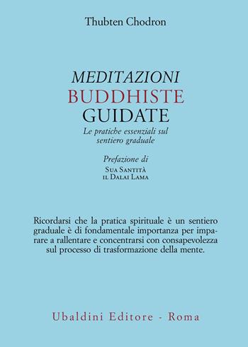 Meditazioni buddhiste guidate. Le pratiche essenziali sul sentiero graduale - Thubten Chodron - Libro Astrolabio Ubaldini 2023, Civiltà dell'Oriente | Libraccio.it