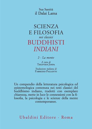 Scienza e filosofia nei classici buddhisti indiani. Vol. 2: La mente - Gyatso Tenzin (Dalai Lama) - Libro Astrolabio Ubaldini 2023, Civiltà dell'Oriente | Libraccio.it