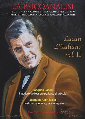 La psicoanalisi. Studi italiani internazionali del campo freudiano. Rivista italiana della scuola europea di psicoanalisi. Vol. 70/2: Lacan l'italiano  - Libro Astrolabio Ubaldini 2022 | Libraccio.it