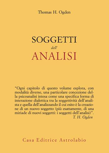 Soggetti dell'analisi - Thomas H. Ogden - Libro Astrolabio Ubaldini 2024, Psiche e coscienza | Libraccio.it