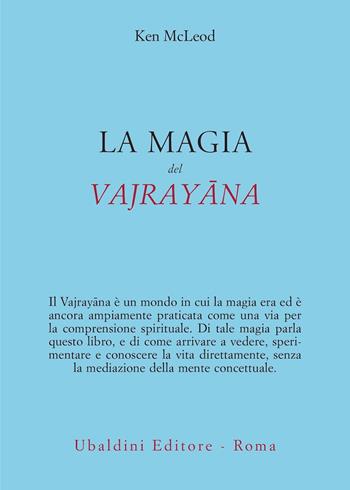 La magia del Vajrayana - Ken McLeod - Libro Astrolabio Ubaldini 2024, Civiltà dell'Oriente | Libraccio.it