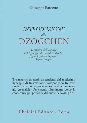 Introduzione allo Dzogchen. L'essenza dell'atiyoga nel lignaggio di Patrul Rinpoche, Jigme Gyalwai Nyugu e Jigme Lingpa - Giuseppe Baroetto - Libro Astrolabio Ubaldini 2024, Civiltà dell'Oriente | Libraccio.it