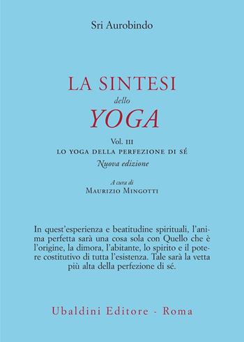 La sintesi dello yoga. Vol. 3: Lo yoga della perfezione di sé - Aurobindo (sri) - Libro Astrolabio Ubaldini 2024, Civiltà dell'Oriente | Libraccio.it