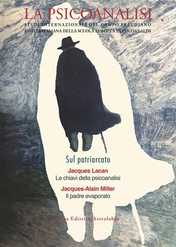 La psicoanalisi. Studi italiani internazionali del campo freudiano. Rivista italiana della scuola europea di psicoanalisi. Vol. 73-74: Sul patriarcato  - Libro Astrolabio Ubaldini 2024 | Libraccio.it