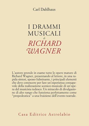 I drammi musicali di Richard Wagner - Carl Dahlhaus - Libro Astrolabio Ubaldini 2024, Adagio | Libraccio.it