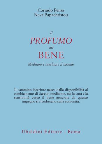 Il profumo del bene. Meditare è cambiare il mondo - Corrado Pensa, Neva Papachristou - Libro Astrolabio Ubaldini 2024, Civiltà dell'Oriente | Libraccio.it