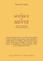 La matrice della mente. Relazioni oggettuali e dialogo psicoanalitico