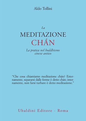 La meditazione chán. La pratica nel buddhismo cinese antico - Aldo Tollini - Libro Astrolabio Ubaldini 2024, Civiltà dell'Oriente | Libraccio.it