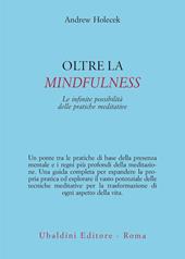 Oltre la mindfulness. Le infinite possibilità delle pratiche meditative