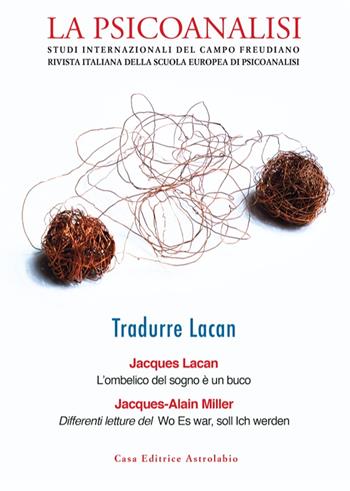 La psicoanalisi. Studi italiani internazionali del campo freudiano. Rivista italiana della scuola europea di psicoanalisi. Vol. 75: Tradurre Lacan  - Libro Astrolabio Ubaldini 2025 | Libraccio.it