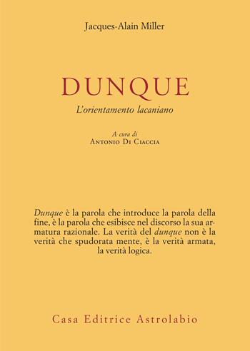 Dunque - Jacques-Alain Miller - Libro Astrolabio Ubaldini 2025, Psiche e coscienza | Libraccio.it