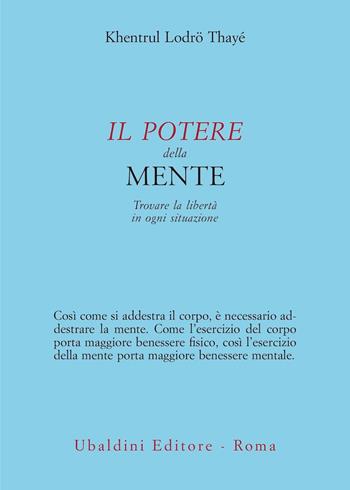 Il potere della mente. Trovare la libertà in ogni situazione - Khentrul Lodro (Rinpoche) - Libro Astrolabio Ubaldini 2025, Civiltà dell'Oriente | Libraccio.it