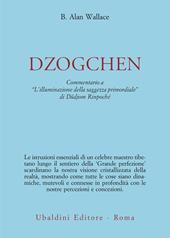 Dzokchen. Commentario a «L'illuminazione della saggezza primordiale» di Düdjom Rinpoché