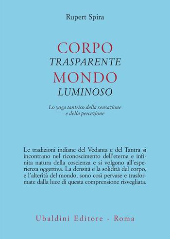 Corpo trasparente, mondo luminoso. Lo yoga tantrico della sensazione e della percezione - Rupert Spira - Libro Astrolabio Ubaldini 2026, Civiltà dell'Oriente | Libraccio.it