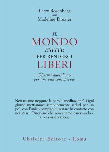 Il mondo esiste per renderci liberi. Dharma quotidiano per una vita consapevole - Larry Rosenberg, Madeline Drexler - Libro Astrolabio Ubaldini 2026, Civiltà dell'Oriente | Libraccio.it