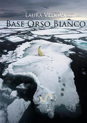 Base Orso Bianco - Laura Vedova - Libro StreetLib 2019 | Libraccio.it